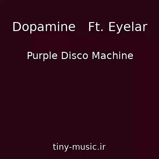 کاور آهنگ Dopamine   Ft. Eyelar از Purple Disco Machine