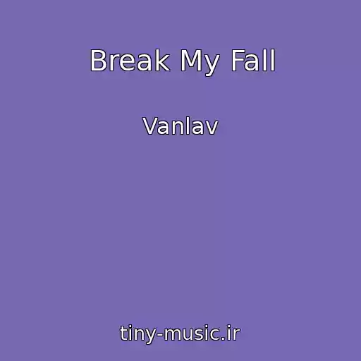 کاور آهنگ Break My Fall از Vanlav