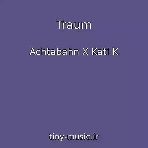 کاور آهنگ Traum از Achtabahn X Kati K