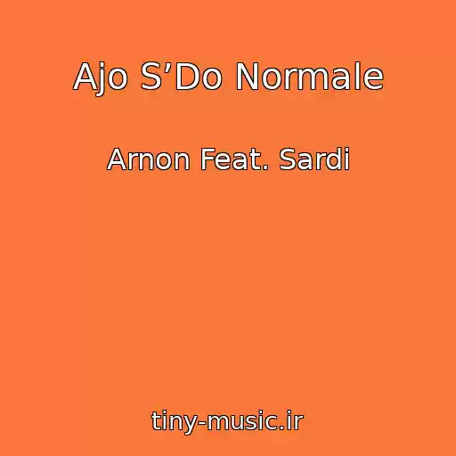 کاور آهنگ Ajo S’Do Normale از Arnon Feat. Sardi