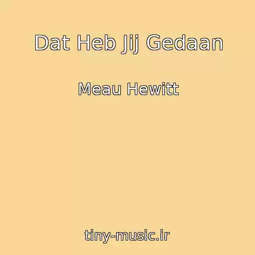 کاور آهنگ Dat Heb Jij Gedaan از Meau Hewitt