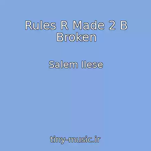 کاور آهنگ Rules R Made 2 B Broken از Salem Ilese