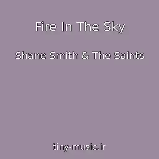 کاور آهنگ Fire In The Sky از Shane Smith & The Saints