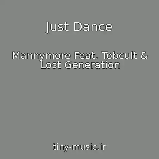 کاور آهنگ Just Dance از Mannymore Feat. Tobcult & Lost Generation