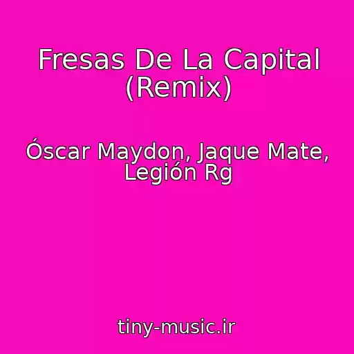 کاور آهنگ Fresas De La Capital (Remix) از Óscar Maydon, Jaque Mate, Legión Rg