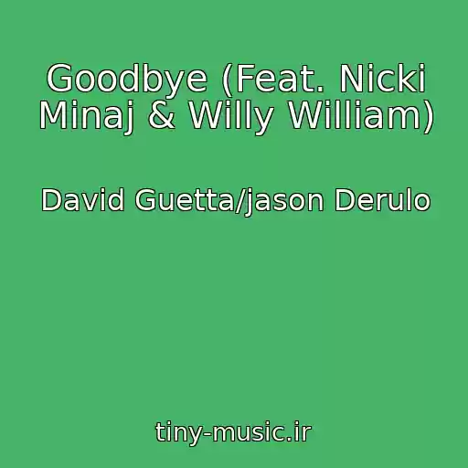 کاور آهنگ Goodbye (Feat. Nicki Minaj & Willy William) از David Guetta/jason Derulo