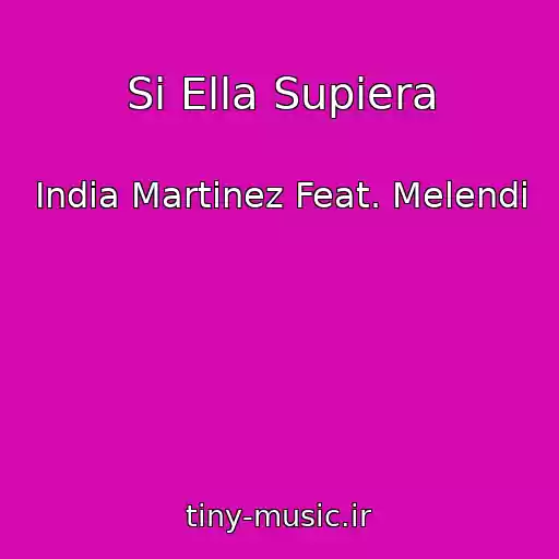 کاور آهنگ Si Ella Supiera از India Martinez Feat. Melendi