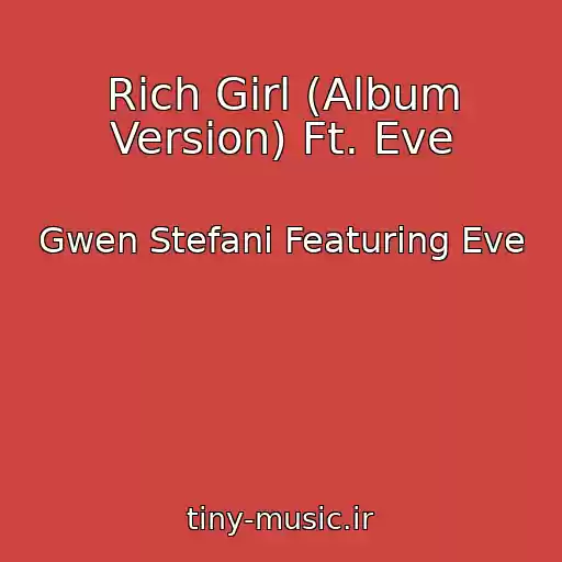 کاور آهنگ Rich Girl (Album Version) Ft. Eve از Gwen Stefani Featuring Eve