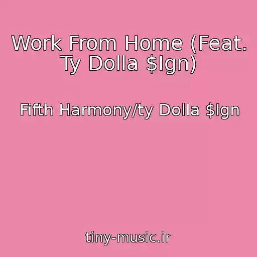 کاور آهنگ Work From Home (Feat. Ty Dolla $Ign) از Fifth Harmony/ty Dolla $Ign
