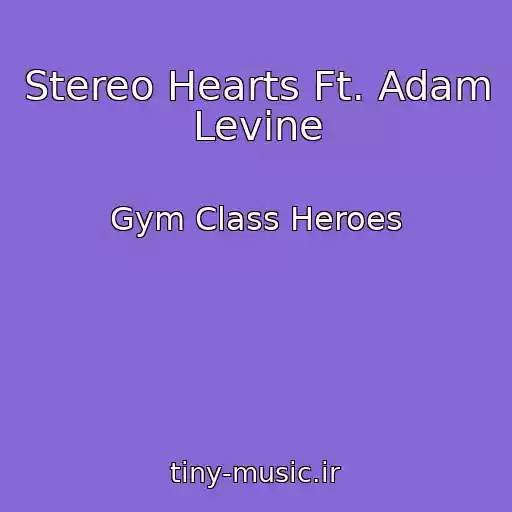 کاور آهنگ Stereo Hearts Ft. Adam Levine از Gym Class Heroes