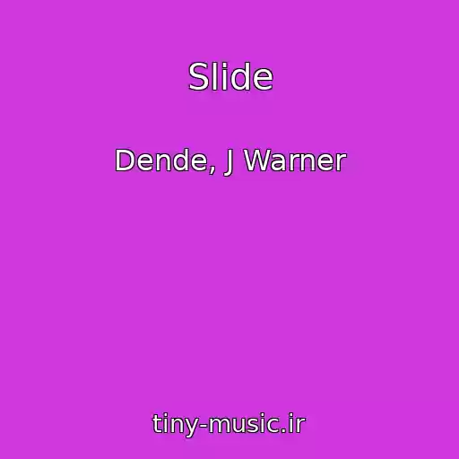 کاور آهنگ Slide از Dende, J Warner