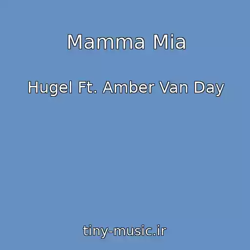 کاور آهنگ Mamma Mia از Hugel Ft. Amber Van Day