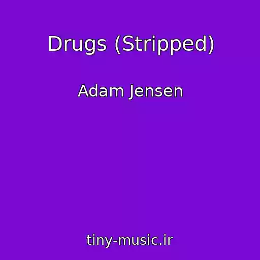 کاور آهنگ Drugs (Stripped) از Adam Jensen