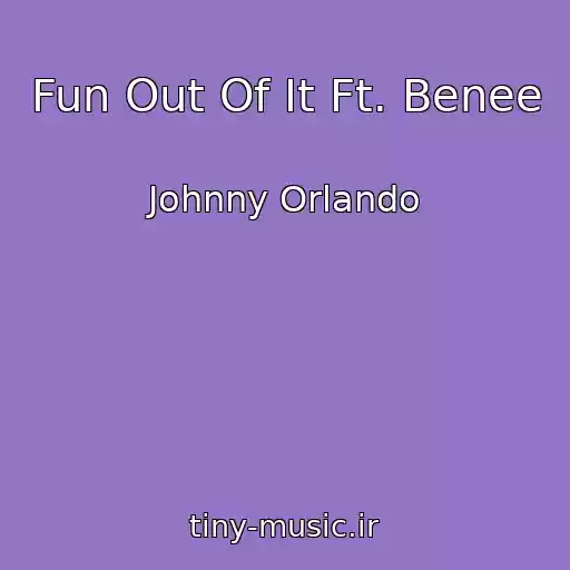 کاور آهنگ Fun Out Of It Ft. Benee از Johnny Orlando