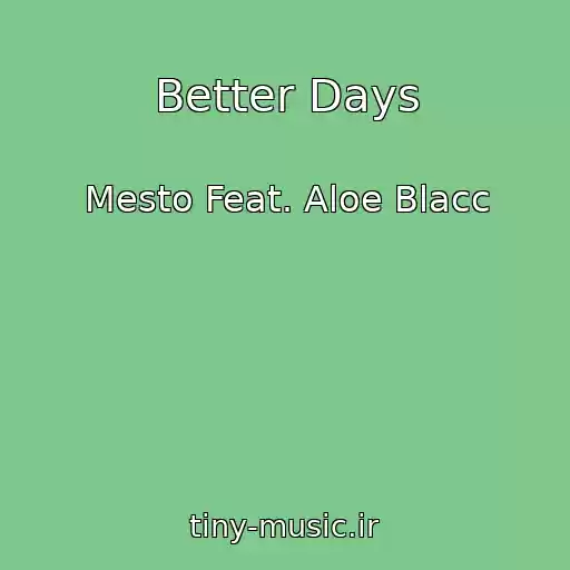 کاور آهنگ Better Days از Mesto Feat. Aloe Blacc