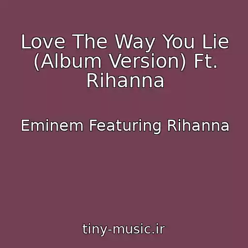 کاور آهنگ Love The Way You Lie (Album Version) Ft. Rihanna از Eminem Featuring Rihanna