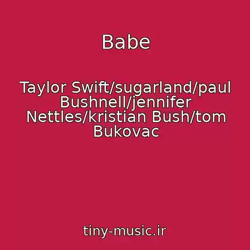 کاور آهنگ Babe از Taylor Swift/sugarland/paul Bushnell/jennifer Nettles/kristian Bush/tom Bukovac