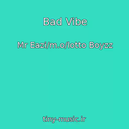 کاور آهنگ Bad Vibe از Mr Eazi/m.o/lotto Boyzz