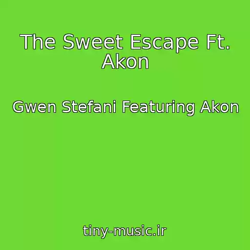 کاور آهنگ The Sweet Escape Ft. Akon از Gwen Stefani Featuring Akon