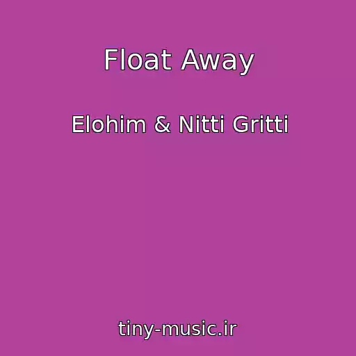 کاور آهنگ Float Away از Elohim & Nitti Gritti