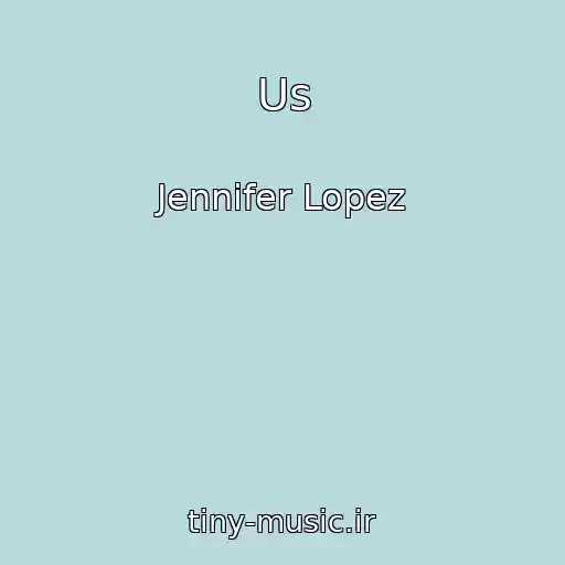 کاور آهنگ Us از Jennifer Lopez