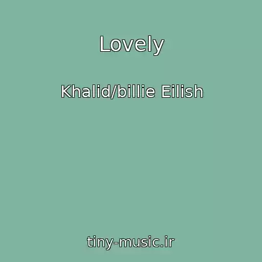کاور آهنگ Lovely از Khalid/billie Eilish
