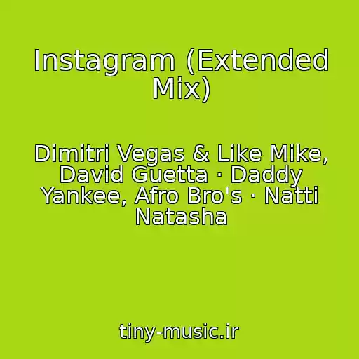 کاور آهنگ Instagram (Extended Mix) از Dimitri Vegas & Like Mike, David Guetta · Daddy Yankee, Afro Bro's · Natti Natasha