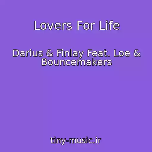 کاور آهنگ Lovers For Life از Darius & Finlay Feat. Loe & Bouncemakers