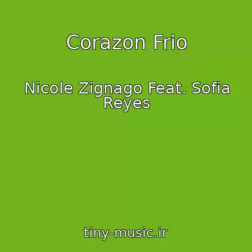 کاور آهنگ Corazon Frio از Nicole Zignago Feat. Sofia Reyes