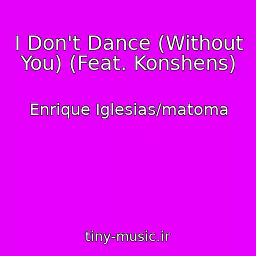کاور آهنگ I Don't Dance (Without You) (Feat. Konshens) از Enrique Iglesias/matoma
