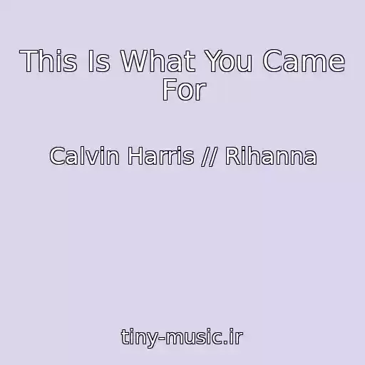کاور آهنگ This Is What You Came For از Calvin Harris // Rihanna