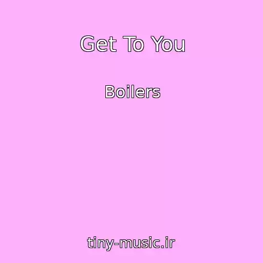 کاور آهنگ Get To You از Boilers
