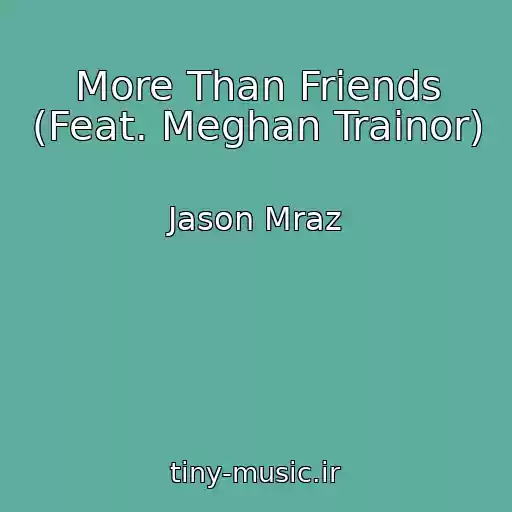 کاور آهنگ More Than Friends (Feat. Meghan Trainor) از Jason Mraz