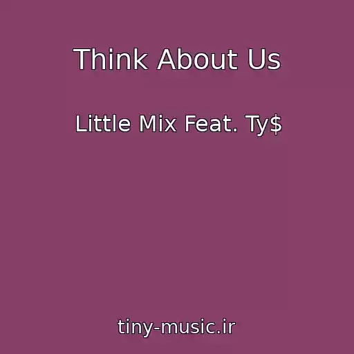 کاور آهنگ Think About Us از Little Mix Feat. Ty$
