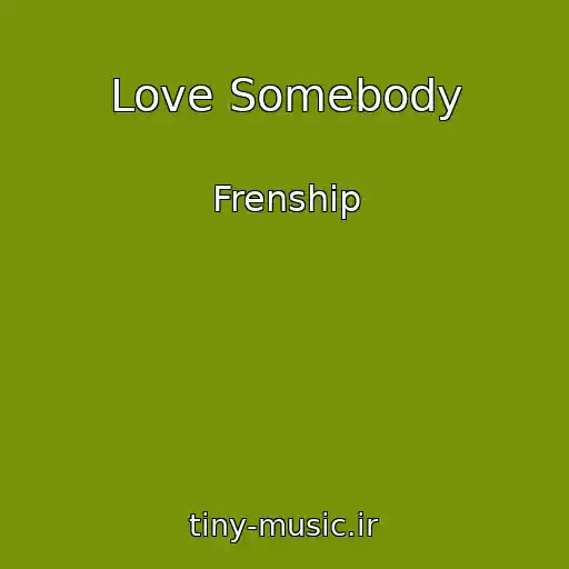 کاور آهنگ Love Somebody از Frenship