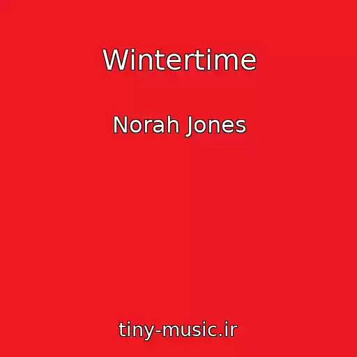 کاور آهنگ Wintertime از Norah Jones