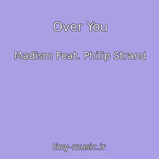 کاور آهنگ Over You از Madism Feat. Philip Strand