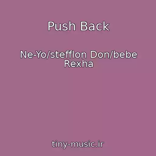 کاور آهنگ Push Back از Ne-Yo/stefflon Don/bebe Rexha