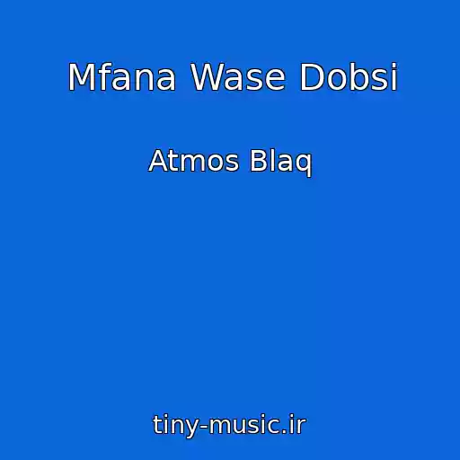 کاور آهنگ Mfana Wase Dobsi از Atmos Blaq