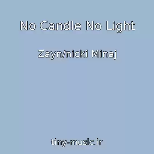 کاور آهنگ No Candle No Light از Zayn/nicki Minaj