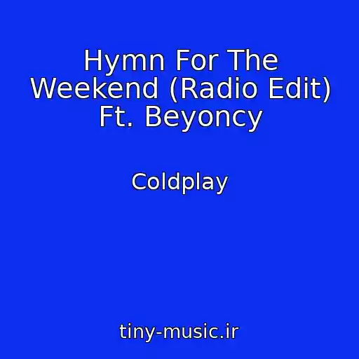 کاور آهنگ Hymn For The Weekend (Radio Edit) Ft. Beyoncy از Coldplay