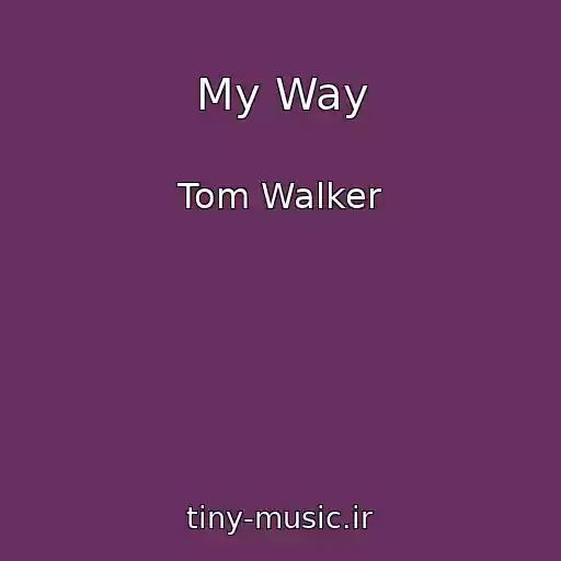کاور آهنگ My Way از Tom Walker