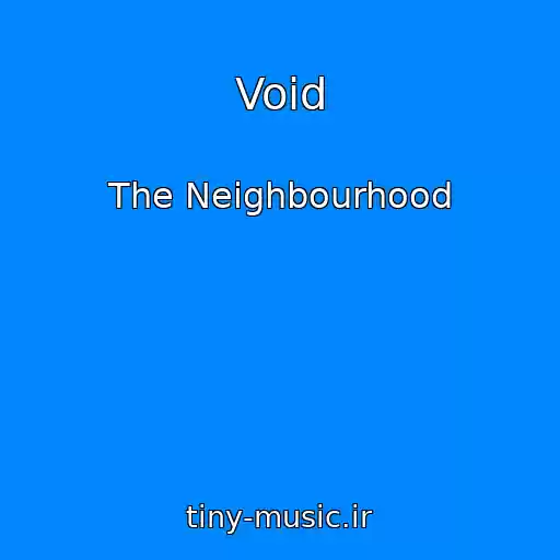 کاور آهنگ Void از The Neighbourhood