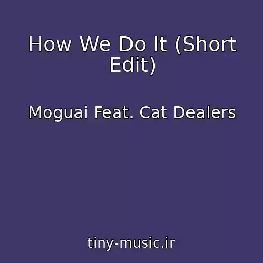 کاور آهنگ How We Do It (Short Edit) از Moguai Feat. Cat Dealers