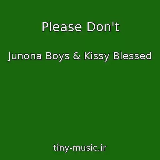 کاور آهنگ Please Don't از Junona Boys & Kissy Blessed