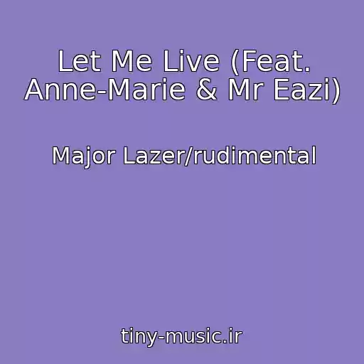 کاور آهنگ Let Me Live (Feat. Anne-Marie & Mr Eazi) از Major Lazer/rudimental