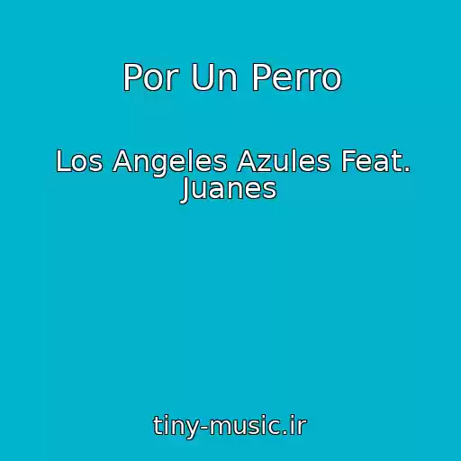 کاور آهنگ Por Un Perro از Los Angeles Azules Feat. Juanes