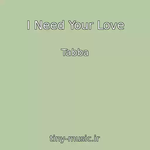 کاور آهنگ I Need Your Love از Tabba