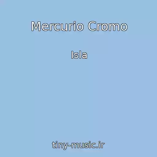 کاور آهنگ Mercurio Cromo از Isla