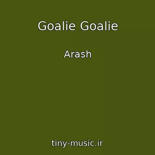 کاور آهنگ Goalie Goalie از Arash